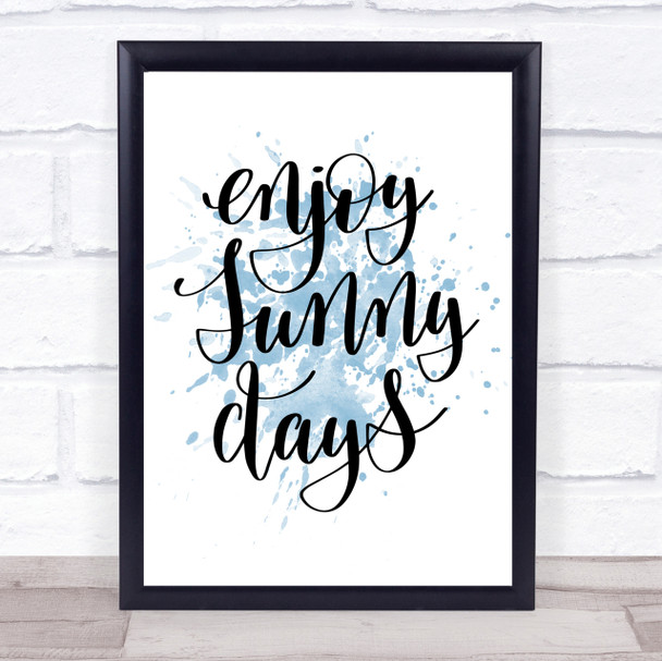 Enjoy Sunny Days Inspirational Quote Print Blue Watercolour Poster