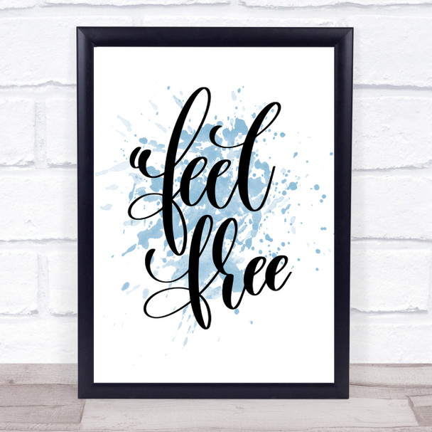 Feel Free Inspirational Quote Print Blue Watercolour Poster