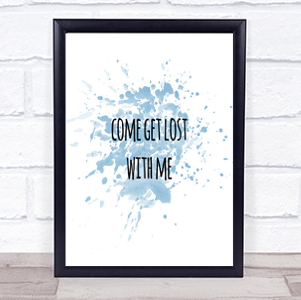 Get Lost Inspirational Quote Print Blue Watercolour Poster