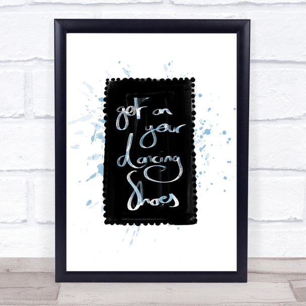 Get On Your Dancing Shoes Inspirational Quote Print Blue Watercolour Poster