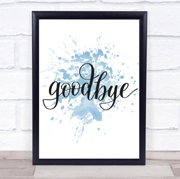 Goodbye Inspirational Quote Print Blue Watercolour Poster