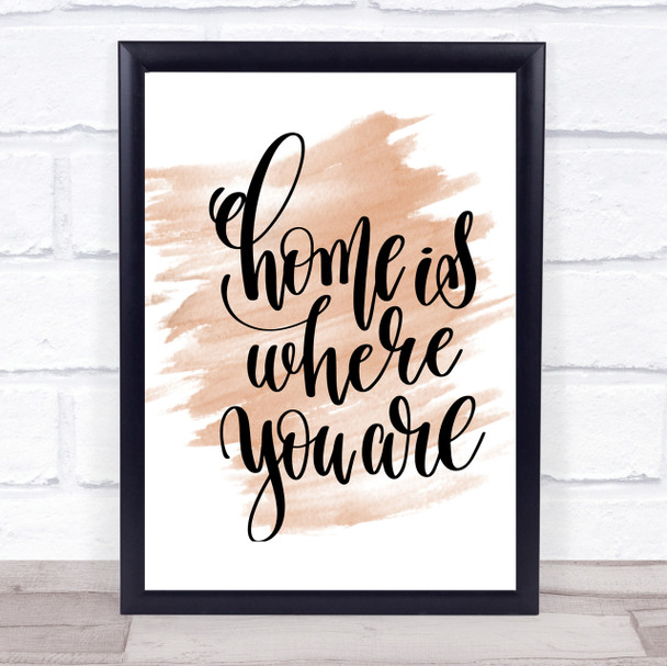 Home Is Where You Are Quote Print Watercolour Wall Art