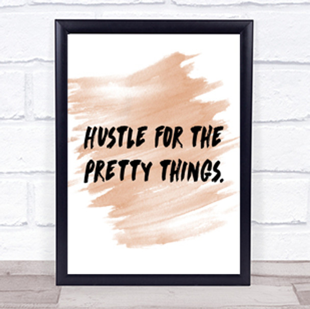 Hustle For The Pretty Things Quote Print Watercolour Wall Art