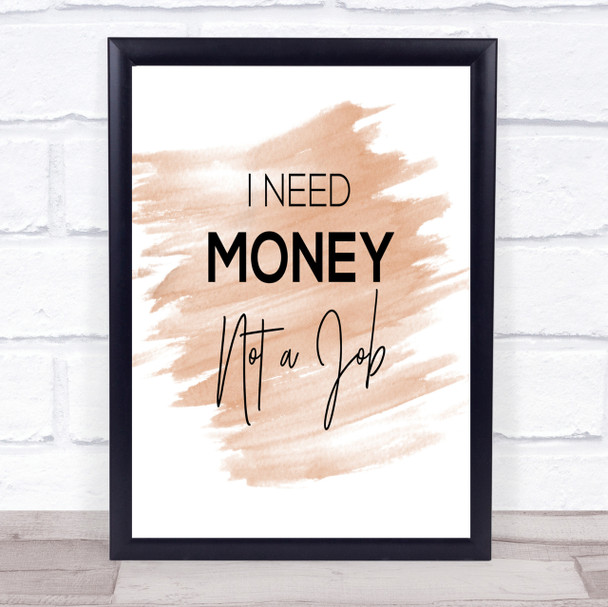 I Need Money Quote Print Watercolour Wall Art