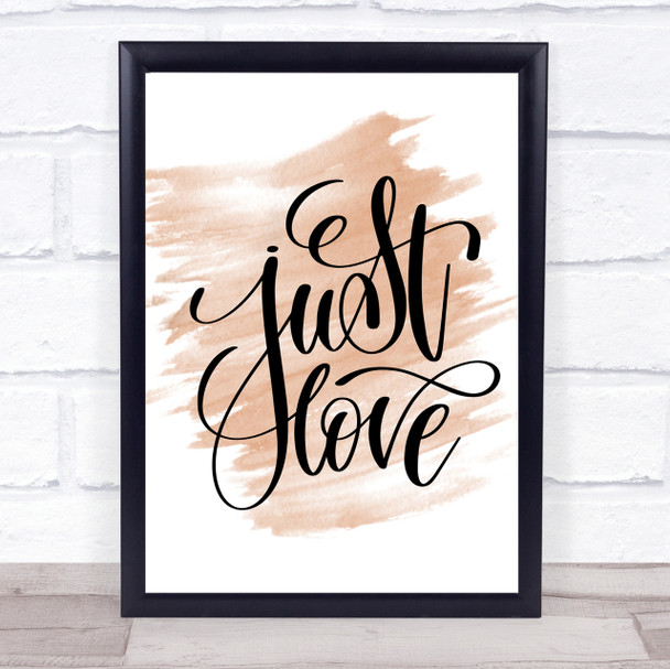 Just Love Quote Print Watercolour Wall Art