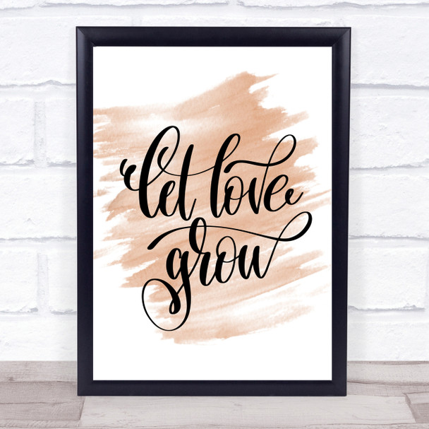 Let Love Grow Quote Print Watercolour Wall Art