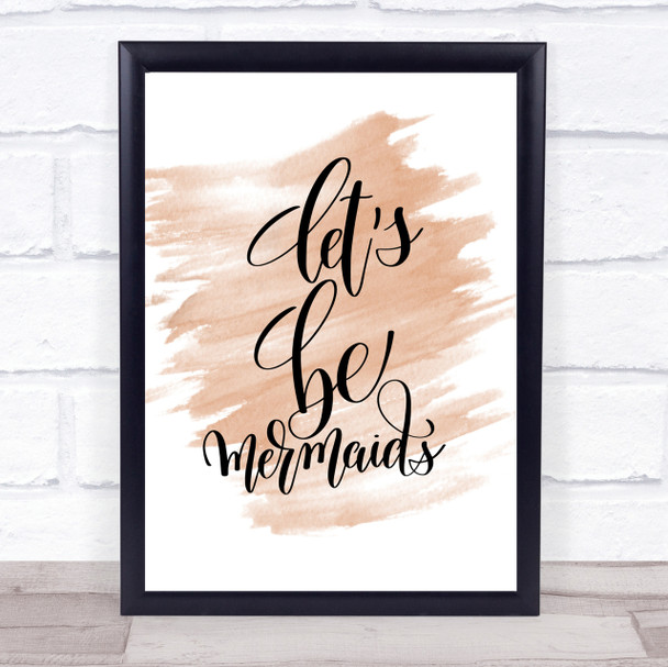 Lets Be Mermaids Quote Print Watercolour Wall Art