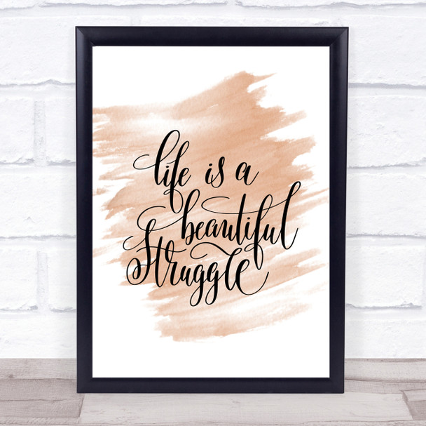 Life Beautiful Struggle Quote Print Watercolour Wall Art