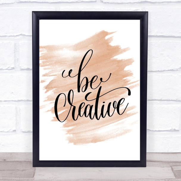 Be Creative Quote Print Watercolour Wall Art