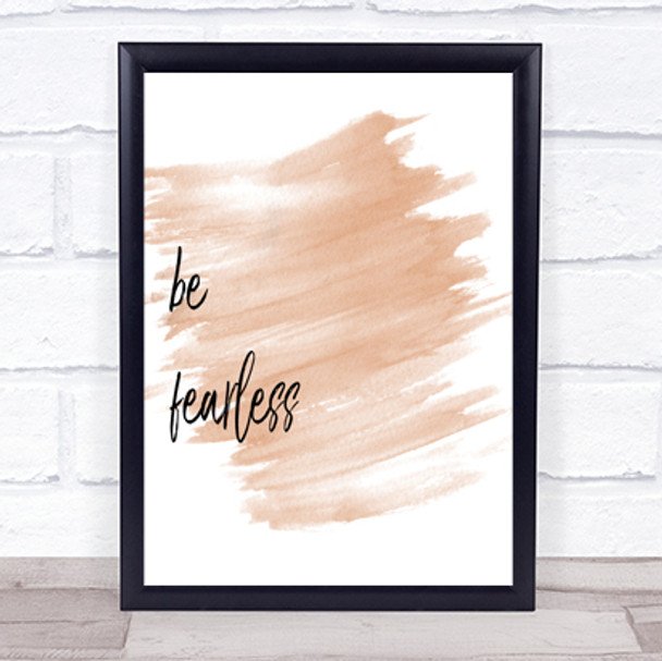 Be Fearless Quote Print Watercolour Wall Art