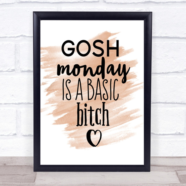 Monday Is A Basic Bitch Quote Print Watercolour Wall Art