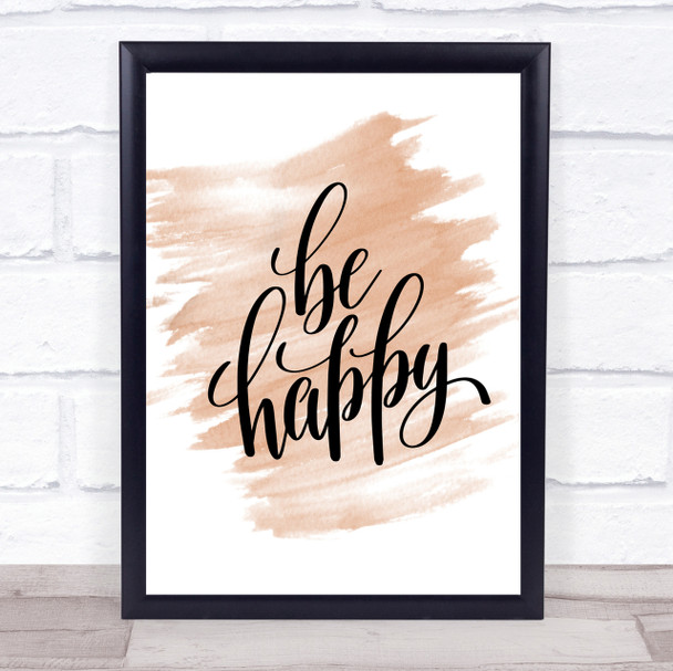 Be Happy Quote Print Watercolour Wall Art