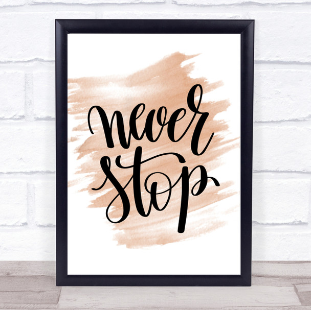Never Stop Quote Print Watercolour Wall Art