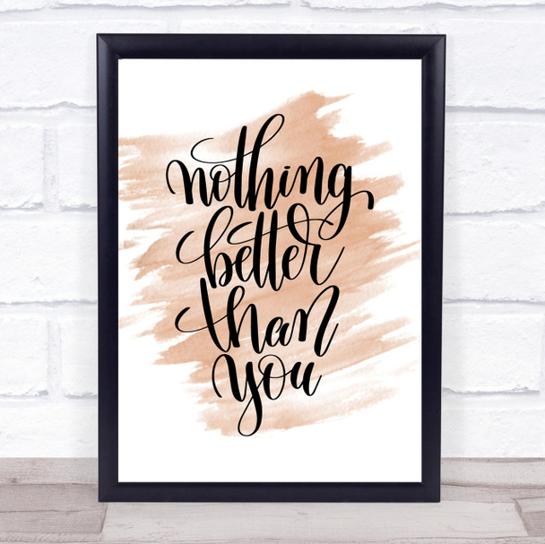 Nothing Better Than You Quote Print Watercolour Wall Art