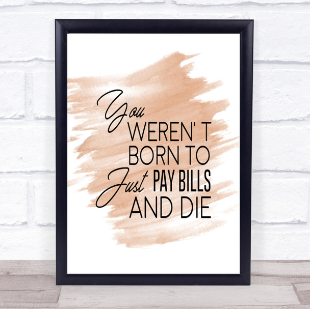 Pay Bills And Die Quote Print Watercolour Wall Art