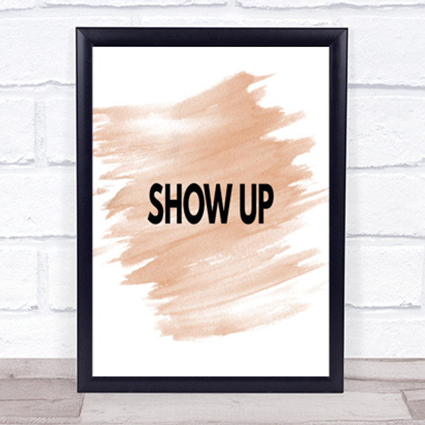 Show Up Quote Print Watercolour Wall Art