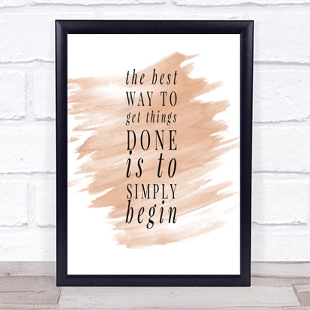 To Get Things Done Simply Begin Quote Print Watercolour Wall Art