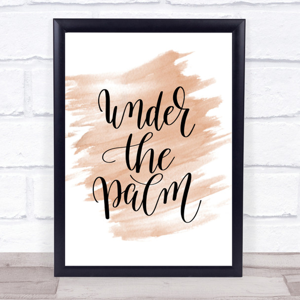 Under The Palm Quote Print Watercolour Wall Art