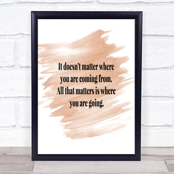 What Matters Is Where Your Going Quote Print Watercolour Wall Art