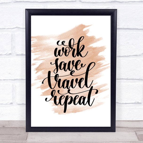 Work Save Travel Repeat Quote Print Watercolour Wall Art