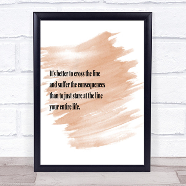 Better To Cross The Line Quote Print Watercolour Wall Art