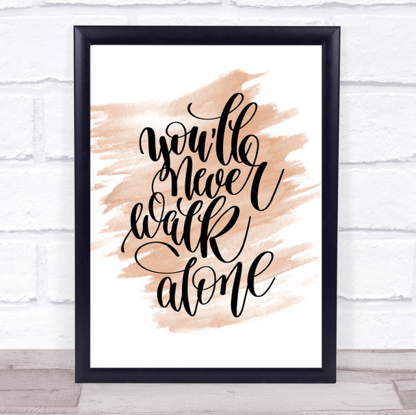 You'll Never Walk Alone Quote Print Watercolour Wall Art