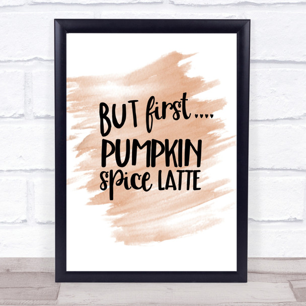 But First Pumpkin Spice Latte Quote Print Watercolour Wall Art