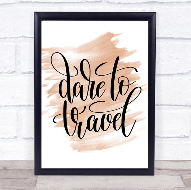 Dare To Travel Quote Print Watercolour Wall Art