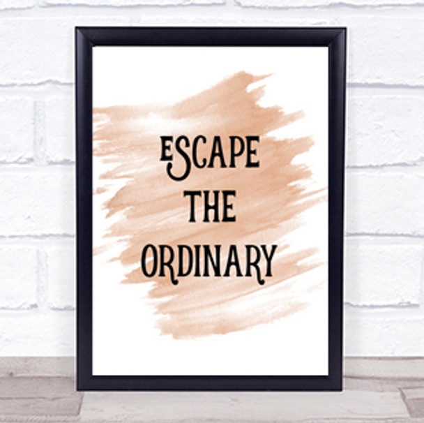 Escape The Ordinary Quote Print Watercolour Wall Art