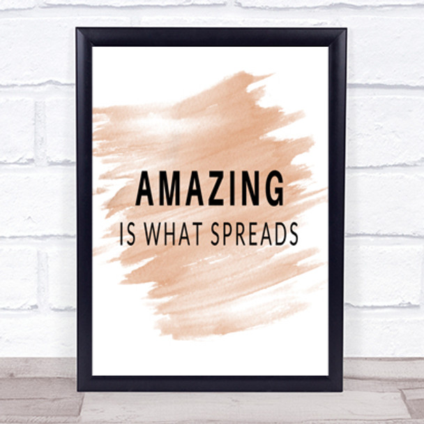 Amazing Is What Spreads Quote Print Watercolour Wall Art