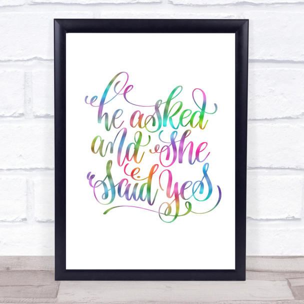 He Asked She Said Yes Rainbow Quote Print