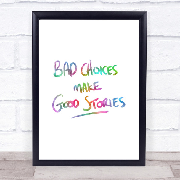 Bad Choices Good Stories Rainbow Quote Print