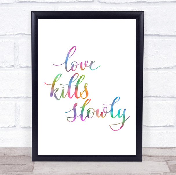 Love Kills Slowly Rainbow Quote Print
