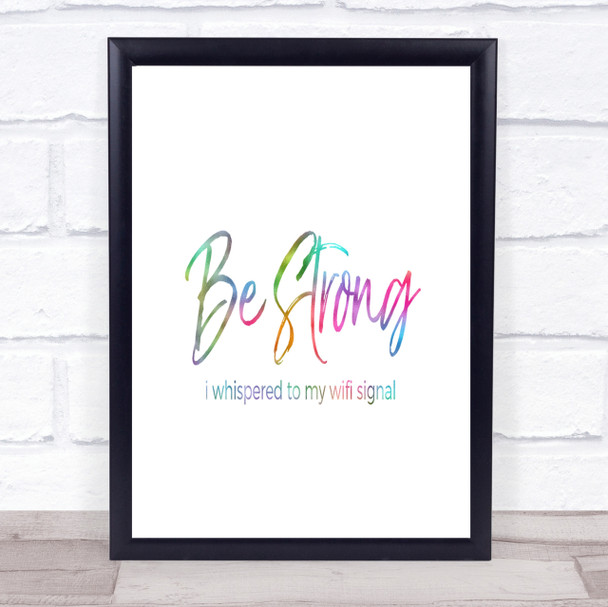 Be Strong WIFI Signal Rainbow Quote Print