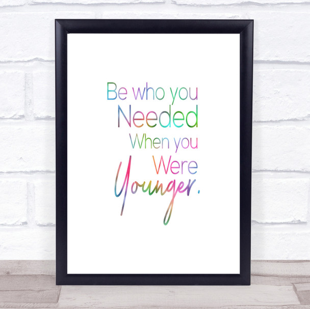 Be Who You Needed Rainbow Quote Print