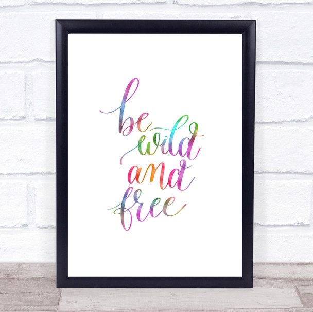 Be Wild & Free Rainbow Quote Print