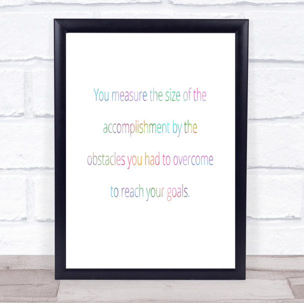 Size Of Accomplishment Rainbow Quote Print