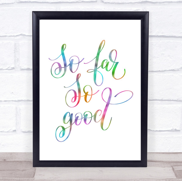 So Far So Good Rainbow Quote Print