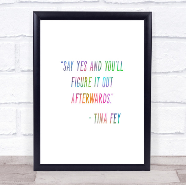 Tina Fey Say Yes Rainbow Quote Print