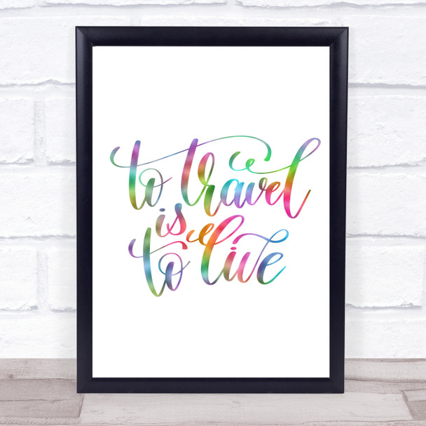 To Travel Is To Live Swirl Rainbow Quote Print