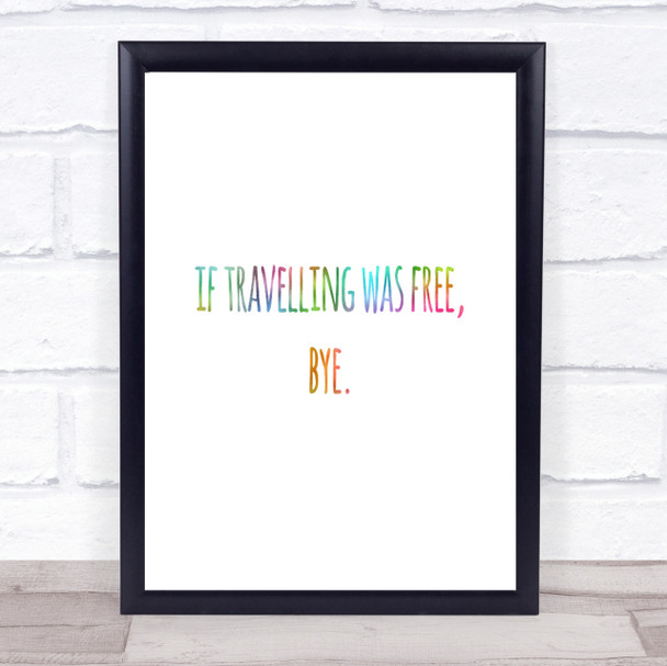 Travelling Free Rainbow Quote Print