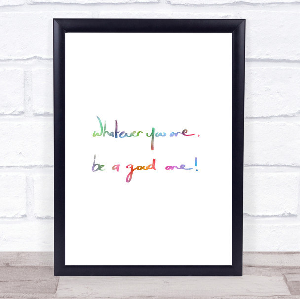 Whatever You Are Be Good Rainbow Quote Print