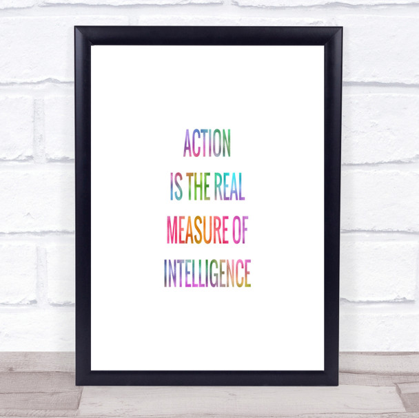 Action Is The Real Measure Of Intelligence Rainbow Quote Print