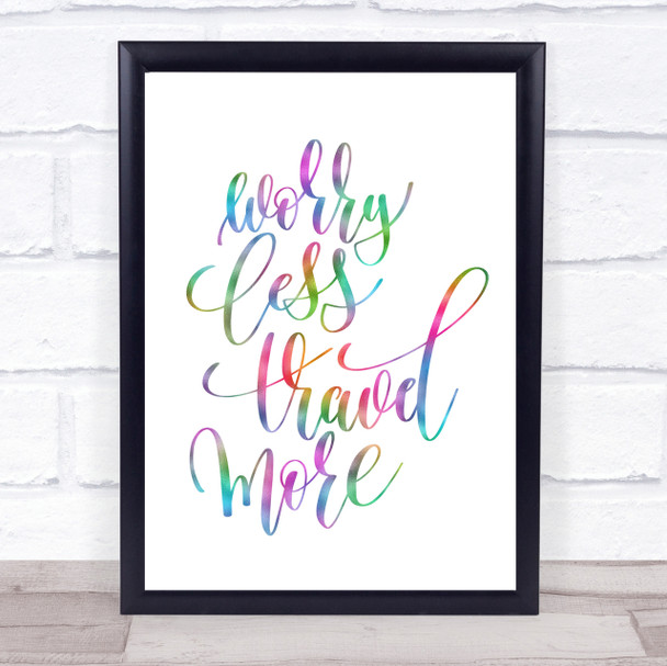 Worry Less Travel More Rainbow Quote Print