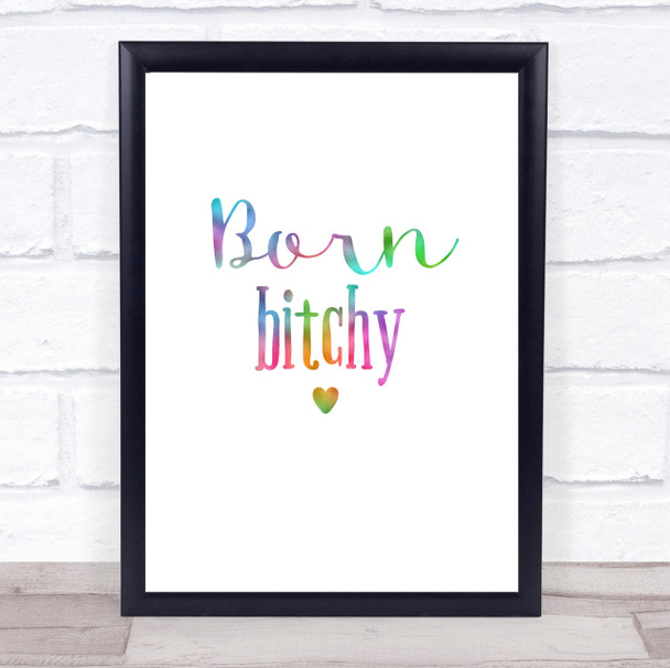 Born Bitchy Rainbow Quote Print