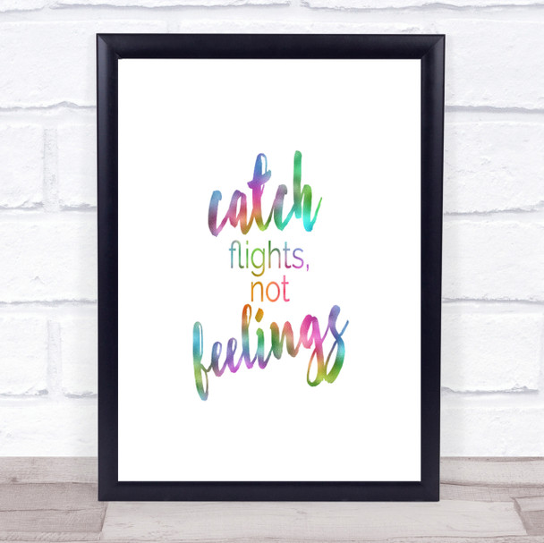 Catch Flights Not Feelings Rainbow Quote Print
