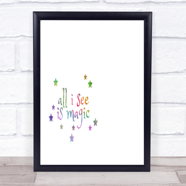 All I See Is Magic Rainbow Quote Print