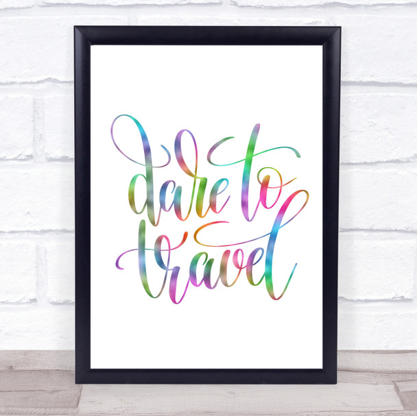 Dare To Travel Rainbow Quote Print