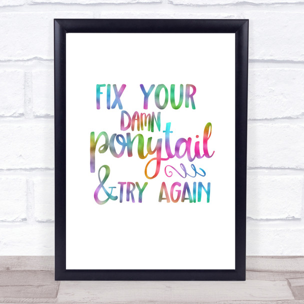 Fix Your Pony Tail Rainbow Quote Print