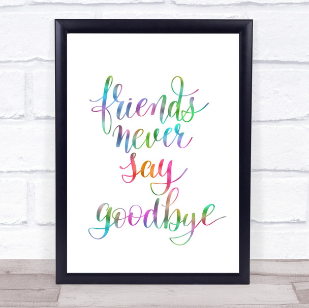 Friends Never Say Goodbye Rainbow Quote Print